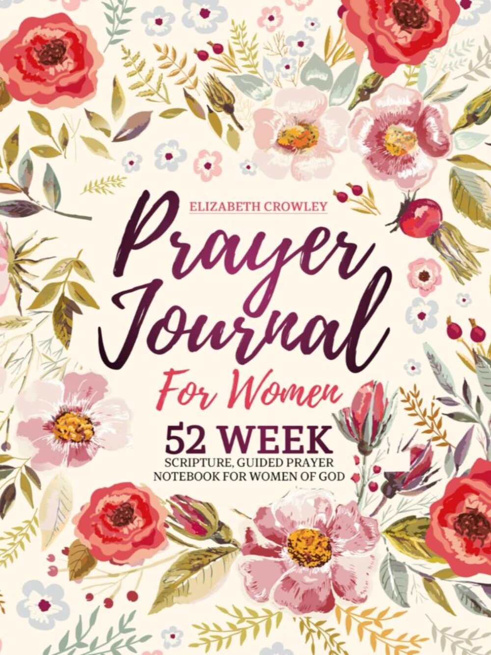 Prayer Journal For Women: 52 Week Scripture, Guided Prayer Notebook For Women Of